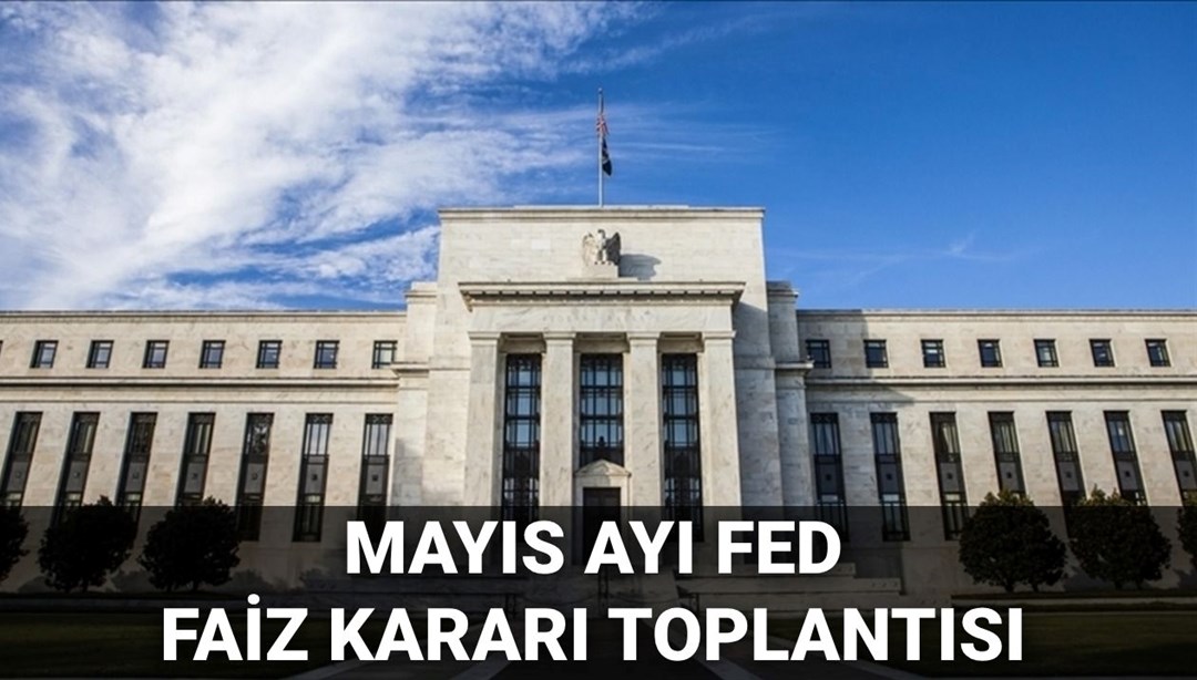 FED Mayıs 2025 Faiz Kararı Ne Zaman Açıklanacak ve Faiz İndirimi Bekleniyor Mu?