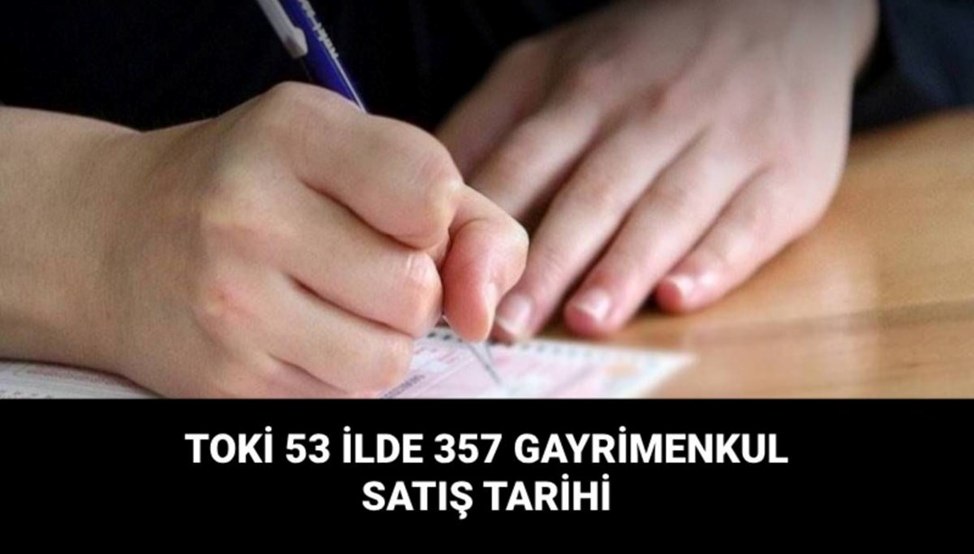 TOKİ'nin 53 ilde 357 gayrimenkul satışı ne zaman yapılacak?