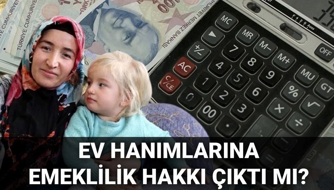 ev hanımlarına emeklilik hakkı 2025 için Meclis'e sunuldu mu?