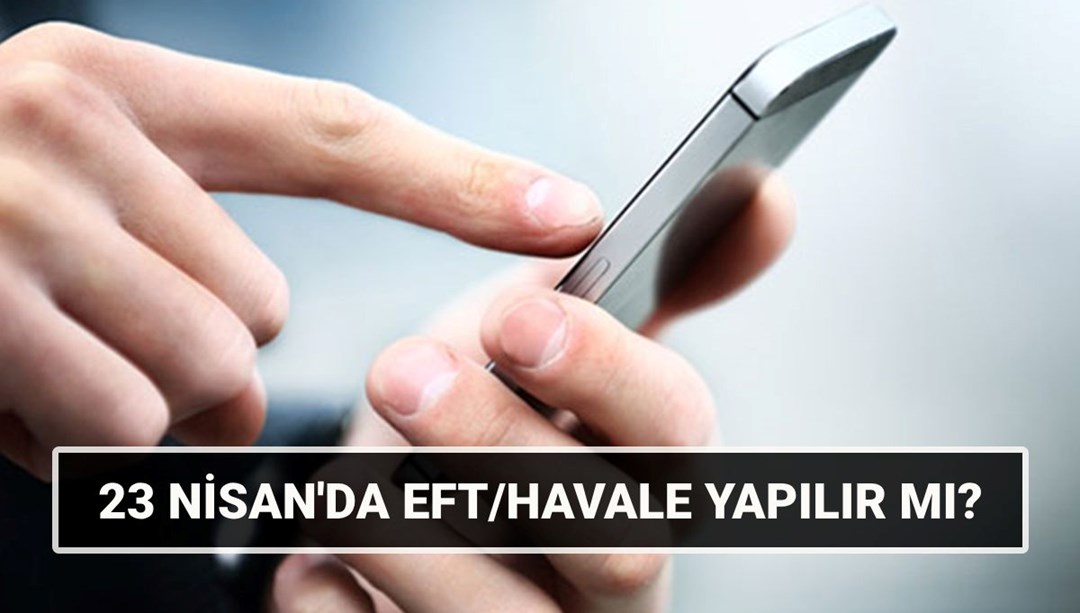 23 Nisan'da eft/havale yapılabilir mi?